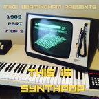 This Is Synthpop - 1985 (Part 7 of 9)