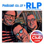 S03Ep27 By LeRadioClub avec RLP - Robert Levy-Provencal