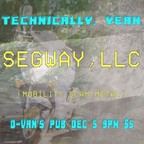 Segway, LLC. (Live) at Technically, Yeah. 191205