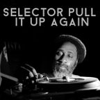 Selector, Pull It Up Again