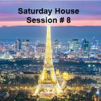 Saturday House Session # 8