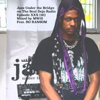 TheSoulDojo.com: Jazz Under the Bridge episode XXX feat. RO RANSOM