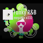 megaMix #332 Funky R&B