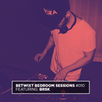 BRSK - BETWIXT Bedroom Sessions #010