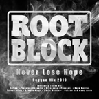 "Never Lose Hope" Regge Mix 2019 by Root Block Sound