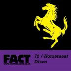 FACT Mix 72: Horsemeat Disco 