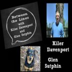 Between The Lines with Kiler Davenport and Glen Sutphin Episode #64