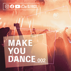 MAKE YOU DANCE #002 - HOUSE,EDM,POP,HIPHOP,TRAP