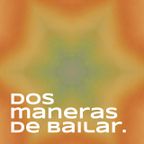 Dos Maneras de Bailar Podcast #011 [30.05.21]