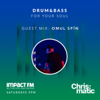 Drum & Bass for your Soul #46 • Guest mix: Omul Spin • Impact FM • 2019