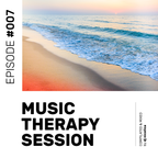 Music Therapy Session - Episode #007