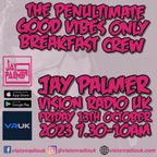 Jay Palmer Vision Radio UK Penultimate GVO Breakfast Friday 13th October 2013 7.30-10am
