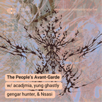 The People's Avant-Garde w/ acadjmia, yung ghastly gengar hunter & Nsasi - 01.18.24