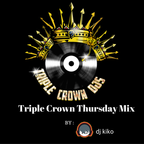 Triple crown Thursday Mix by DJ KIKO