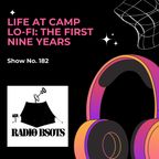 BSOTS 182 - Life At Camp Lo-Fi:  The First Nine Years