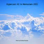 Hypercast #2: In Memoriam 2013