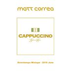 Matt Correa @ Cappuccino Grand Cafe Marbella (2016 June) Downtempo Mixtape