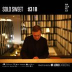 SOLO SWEET 318 - Mixed & Curated by Jordi Carreras
