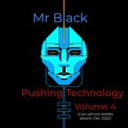 Mr Black - Pushing Technology Vol 4 (Live Breaks Mix Dec 2022)