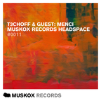 Muskox Records Headspace 0011 by T3CHOFF & Guest: Menci