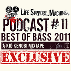 Kid Kenobi Presents... LifeSupportMachine.co.uk Podcast #11 - Best Of Bass 2011