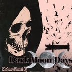 Dark Moon|Days | 14_11_22 |