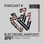 Electronic Anatomy Podcast 010 with BPR | Classic Trance DJ Mix