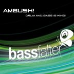 Ambush! bassfalter - Drum and Bass is King!