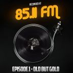 85.11FM EP01 Old But Gold - 2020