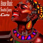 House Music "Soulful Jazzy Cafe"