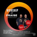 THE WORSHIP & PRAISE PODCAST EPISODE 48 "BECAUSE OF SIN"