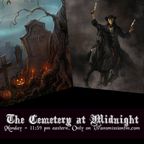 The Cemetery at Midnight - Sept. 26th 2022