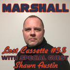 Marshall's Lost Cassette #55 w/ Shawn Austin Guest Mix