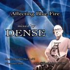 DENSE - Affecting Blue Fire (psychill mix)