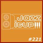 Jazz It Up !!! radioshow #221 - 09.02.2016