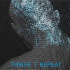 Thrive I Repeat #5