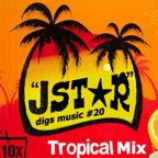 JstarDigsMusic #20 - Tropical Juice Mix