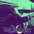 Dark Moon|Days | 21_11_22 |