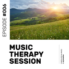 Music Therapy Session - Episode #006