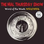 The Mal Thursday Show: Weather