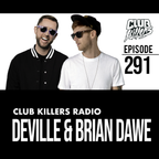 Club Killers Radio #291 - Deville & Brian Dawe