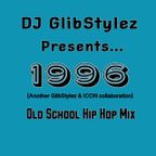 DJ GlibStylez Presents 1996 (Old School Hip Hop Mix)