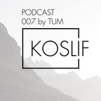 Koslif Podcast 007 by Tum