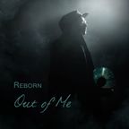 Reborn - Out of Me