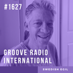 Groove Radio Intl #1627: Swedish Egil