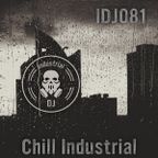 IDJ081: Chill Industrial (is that a thing? can it be now?)