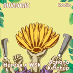 Nusasonic Radio #5: Banana Ketchup