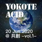 YOKOTE ACID 20 Jun 2020 @ 共創 (Kyoso)