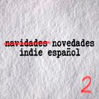 ̶N̶a̶v̶i̶d̶a̶d̶e̶s̶  Novedades indie español (vol.2)