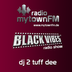 mytownFM Black Vibes Show by DJ 2 Tuff Dee